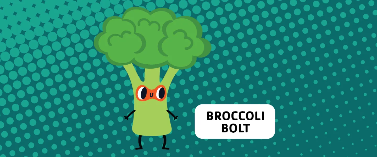 Broccoli Bolt